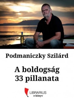 Podmaniczky Szilrd - A boldogsg 33 pillanata