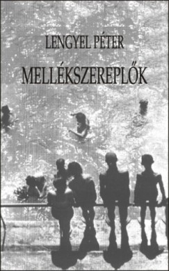 Lengyel Pter - Mellkszereplk