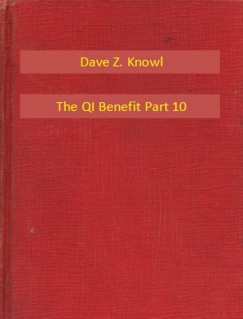 Dave Z. Knowl - The QI Benefit Part 10