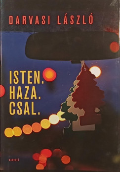 Darvasi László - Isten. Haza. Csal.