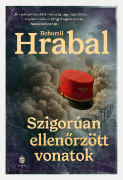 Bohumil Hrabal - Szigorúan ellenőrzött vonatok