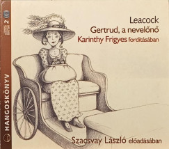 Stephen Butler Leacock - Szacsvay László - Gertrud, a nevelőnő - hangoskönyv (2 cd)