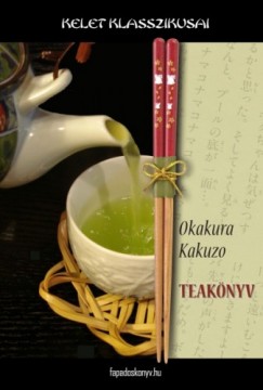 Okakura Kakuzo - Teaknyv