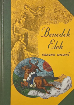 Benedek Elek - Benedek Elek sszes mesi I.