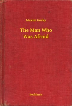 Maxim Gorky - The Man Who Was Afraid