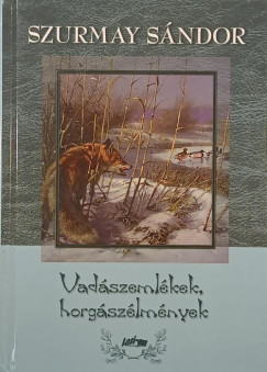 Szurmay Sándor - Vadászemlékek, horgászélmények