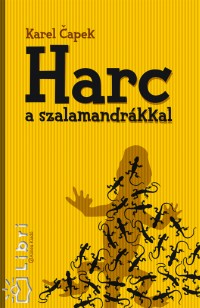 Karel Capek - Harc a szalamandrkkal