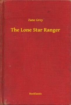 Zane Grey - The Lone Star Ranger