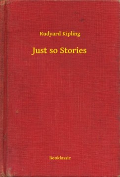 Rudyard Kipling - Just so Stories