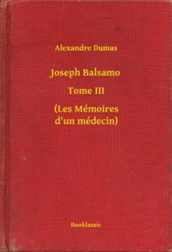 Alexandre Dumas - Joseph Balsamo - Tome III - (Les Mémoires d un médecin)