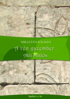 Mikszth Klmn - A vn gazember - Akli Mikls