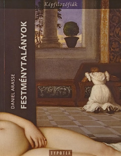 Daniel Arasse - Festmnytalnyok