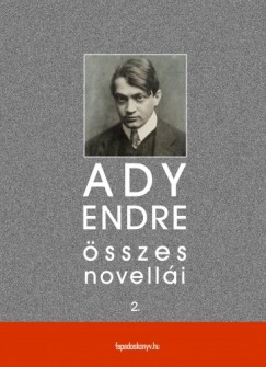 Ady Endre - Ady Endre sszes novelli II. ktet