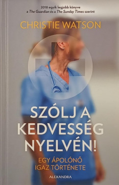 Christie Watson - Szlj a kedvessg nyelvn