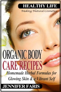 Jennifer Faris - Organic Body Care Recipes