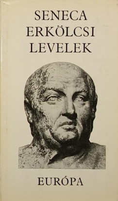 Lucius Annaeus Seneca - Erklcsi levelek