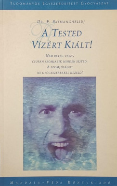 F. Batmanghelidj - A tested vízért kiált!