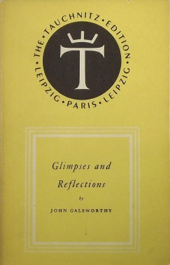 John Galsworthy - Glimpses and Reflections