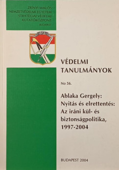 Ablaka Gergely: Nyits s elrettents: Az irni kl- s biztonsgpolitika 1997-2004