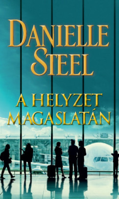 Danielle Steel - A helyzet magaslatn