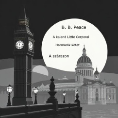 B. B. Peace   (Pregh Bal�zs) - A kaland: Little Corporal III. - A sz�razon