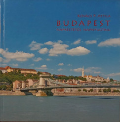 Kovács P. Attila - Budapest - Napkeltétől napnyugtáig