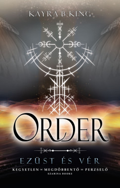Kayra B King - Order - Ezüst és vér