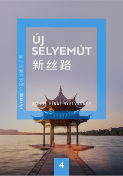 Új Selyemút - Üzleti kínai nyelvkönyv 4.