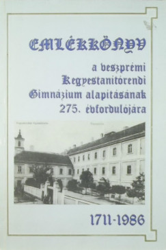 Emlkknyv a veszprmi Kegyestantrendi Gimnzium alaptsnak 275. vforduljra