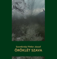 Szentkirlyi Fittler Jzsef - rklt szava
