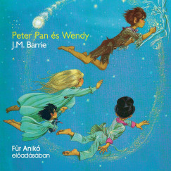 James Matthew Barrie - Für Anikó - Peter Pan és Wendy