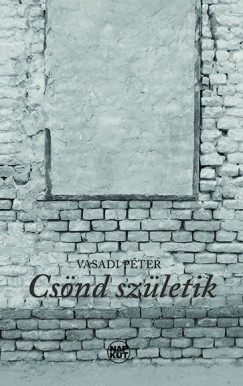 Vasadi Pter - Csnd szletik