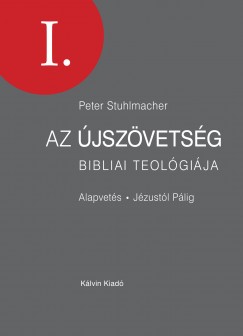 Peter Stuhlmacher - Az jszvetsg bibliai teolgija I.