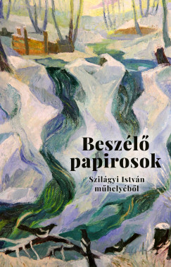 Szil�gyi Istv�n - Besz�l� papirosok