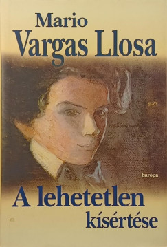 Mario Vargas Llosa - A lehetetlen k�s�rt�se