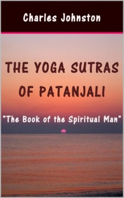 Charles Johnston - The Yoga Sutras of Patanjali: The Book of the Spiritual Man