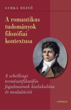 Gurka Dezs - A romantikus tudomnyok filozfiai kontextusa