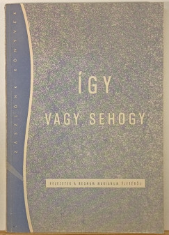Dobszay Jnos   (Szerk.) - gy vagy sehogy