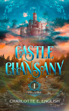 Charlotte E. English - Castle Chansany, Volume 1