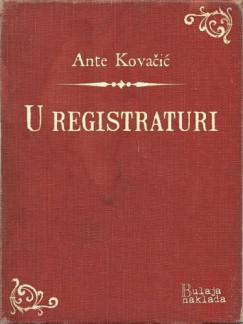 Ante Kovačić - U registraturi