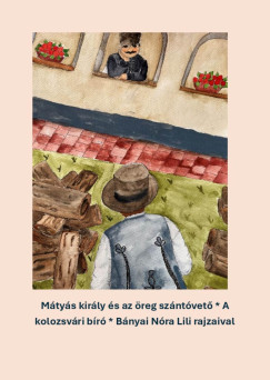 Vars�nyi J�zsef   (Szerk.) - M�ty�s kir�ly �s az �reg sz�nt�vet� / A kolozsv�ri b�r�