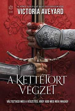 Victoria Aveyard - A ketttrt vgzet