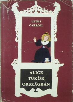 Lewis Carroll - Alice Tkrorszgban