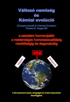 Charles M. Vargas Md - Vltoz nemisg s Kmiai evolci (Changing Gender & Chemical Evolution)