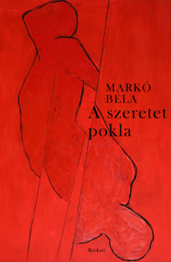 Markó Béla - A szeretet pokla