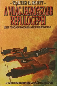 Walter G. Scott - A vil�g legrosszabb rep�l�g�pei