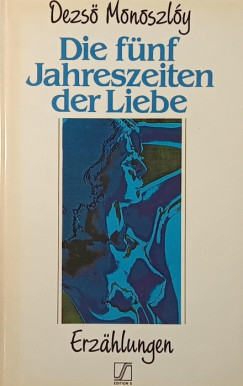 Monoszly Dezs - Die fnf Jahreszeiten der Liebe (dediklt)