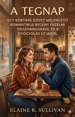Elaine R. Sullivan - A Tegnap Szálai