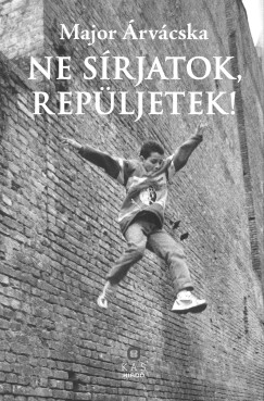 Ne s�rjatok, rep�ljetek!