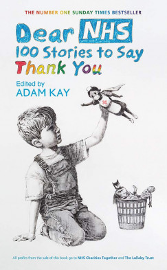 Adam Kay   (sszell.) - Dear NHS: 100 Stories to Say Thank You